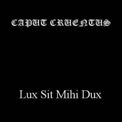 Caput Cruentus : Lux Sit Mihi Dux